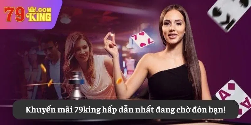 Giới thiệu về khuyến mãi 79King